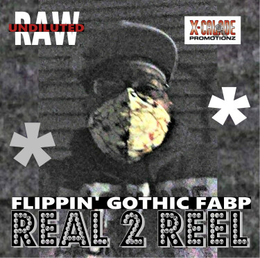 REAL 2 REEL (GRAPICS) - FLIPPIN GOTHIC FABP
